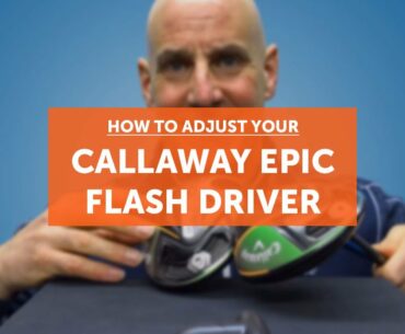 How to adjust your CALLAWAY EPIC FLASH DRIVER (INC. SUB ZERO)
