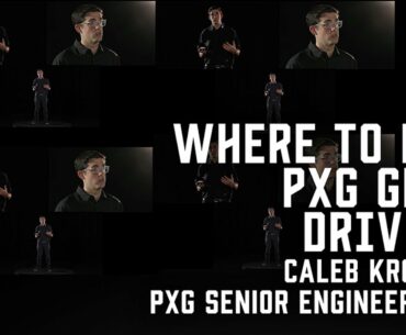 Where To Get Your PXG GEN4 Drivers