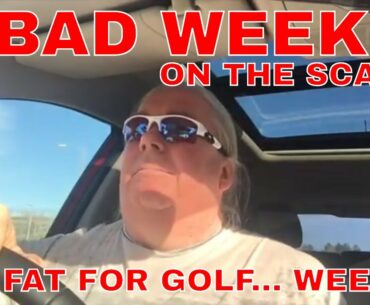 A BAD WEEK ON THE SCALES... Too Fat For Golf End of Week 09