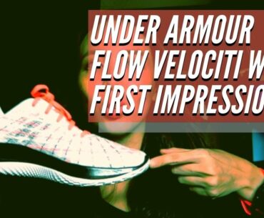 Under Armour Flow Velociti Wind | First Impressions