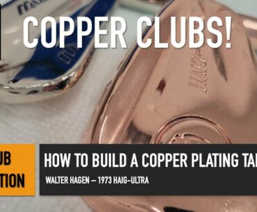 DIY Golf Club Restoration - Copper Bath Plating Tutorial 1973 Walter Hagen Haig-Ultra 8 iron