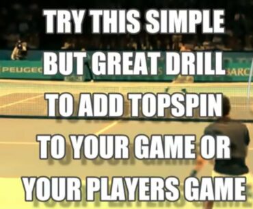 Train for TOPSPIN... Drills for Power and Consistency