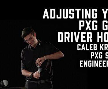 How to Adjust the PXG GEN4 Driver Hosel to Enhance Your Game