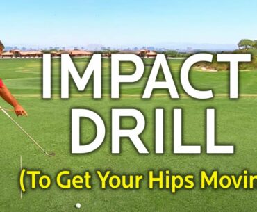 IMPACT DRILL TO GET YOUR HIPS MOVING AND INCREASE CLUBHEAD SPEED