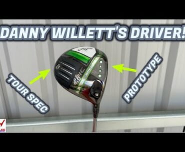 DANNY WILLETT'S ACTUAL DRIVER! CALLAWAY EPIC SPEED DRIVER REVIEW - TOUR EDITION!