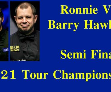 Ronnie Vs Barry Hawkins - 2021 Tour Championship [Semi Final]