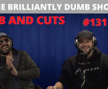 Bob And Cuts - The Brilliantly Dumb Show Episode 131