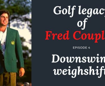 FRED COUPLES' BEST DOWNSWING WEIGHTSHIFT  - GOLF LEGACY EPISODE 4 - GOLF LESSON