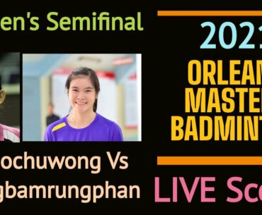 Orleans Masters 2021 Badminton Live Score. Pornpawee Chochuwong Vs Busanan Ongbamrungphan Semifinal