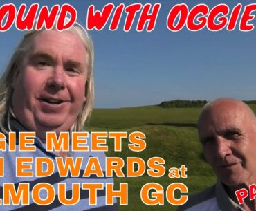 OGGIE PLAYS KEN EDWARDS AT FALMOUTH GOLF CLUB. PART 1. A Round With Oggie