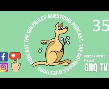 Episode THIRTY-FIVE The GolfRules Questions Podcast - Golf Rules Explained