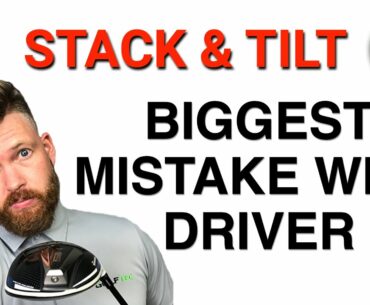 STACK & TILT - BIGGEST MISTAKE WITH THE DRIVER | GOLF TIPS | LESSON 175