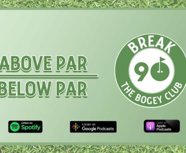 Above Par/ Below Par || The Bogey Club Podcast