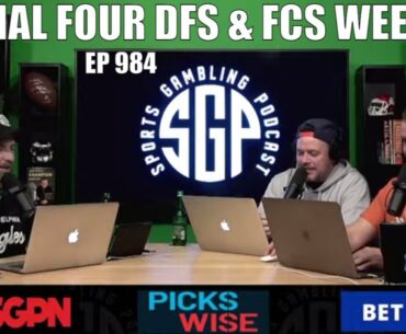 Final Four DFS Lineups + FCS Week 8 Picks - Sports Gambling Podcast (Ep. 984)