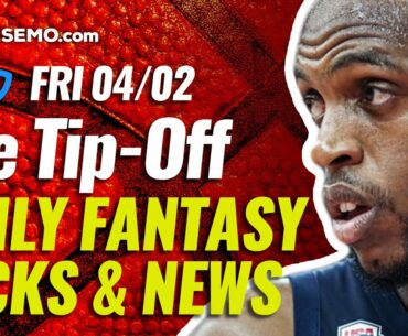 NBA DFS & BETTING PICKS: DAILY FANTASY BASKETBALL NEWS | TODAY FRIDAY 4/2