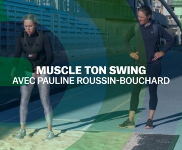 Muscle ton swing : Pauline Roussin-Bouchard