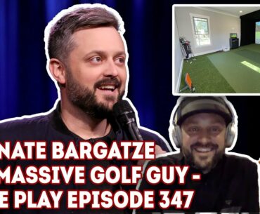 Nate Bargatze Is ADDICTED To Golf - Fore Play Episode 347