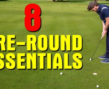 8 THINGS YOU NEED TO DO BEFORE A ROUND OF GOLF!