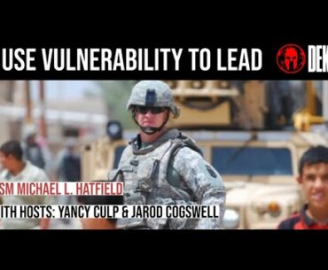 Use Vulnerability  to Lead with CSM Michael L. Hatfield / DEKA