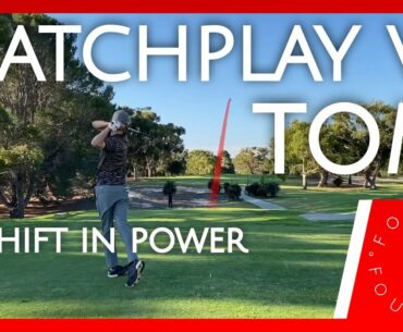 MATCHPLAY VS TOM - The Rematch // A Shift in Power - Part 2