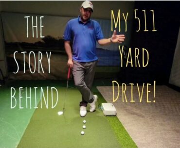 My 511 Yard Drive: The Full Story Of How It Happened