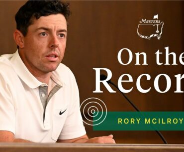 Rory McIlroy Talks Chasing The Career Grand Slam | The Masters