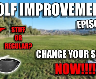 STIFF OR REGULAR GOLF SHAFT? | GOLF IMPROVEMENT | EPISODE 1