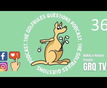 Episode THIRTY-SIX The GolfRules Questions Podcast - Golf Rules Explained