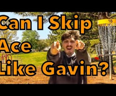 Can I Skip Ace Like Gavin Rathbun?  Hole 18