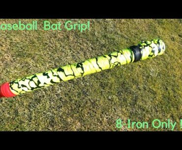 Baseball Bat Grip on a Golf Club! 8-Iron Only! 3 Holes