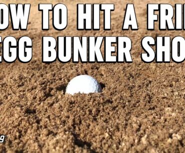 How To Hit Fried Egg Bunker Golf Shots