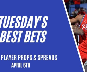 Tuesday's Best Bets: NBA Player Props & Spread Picks for April 6th (5-2 YESTERDAY!)