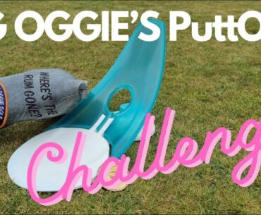 THE BIG OGGIE PUTT OUT CHALLENGE. JUST FOR FUN