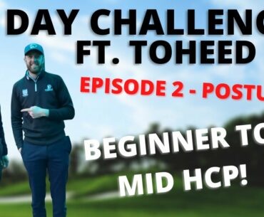 LESSON 2 - POSTURE - (BEGINNER TO MID HCP GOLFER) 30 DAY CHALLENGE! FT. TOHEED AHMAD