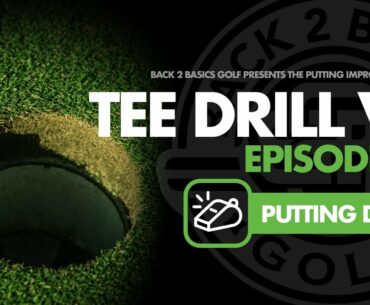 Ep. #5  The Tee Drill v2 - Putting Improvement Series by Back 2 Basics Golf