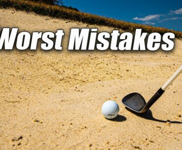 THE 5 BIGGEST MISTAKES GOLFERS MAKE WHEN IN A BUNKER