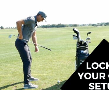 LOCK IN YOUR GOLF SETUP