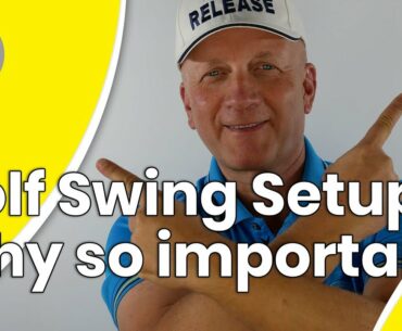 Golf Swing Setup - Why is it so important? | CONSISTENCY GOLF SWING