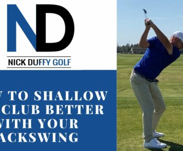 HOW TO SHALLOW THE CLUB WITH A BETTER BACKSWING