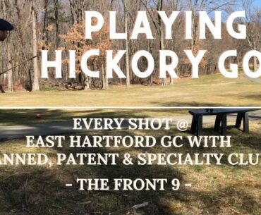 Playing Hickory Golf at East Hartford - Course Vlog #6