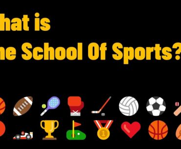 What is The School Of Sports?