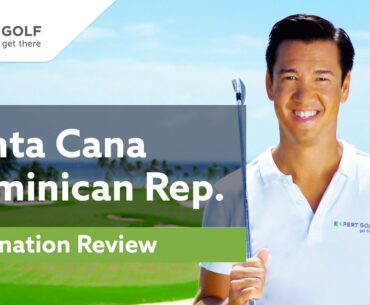 PUNTA CANA, DOMINICAN REPUBLIC | REVIEW of the TOP THREE GOLF COURSES