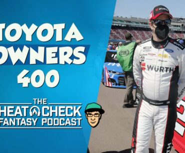 The Heat Check NASCAR DFS Podcast for the Toyota Owners 400