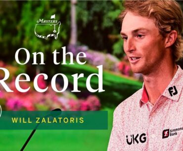 Will Zalatoris Describes Being In Contention | The Masters