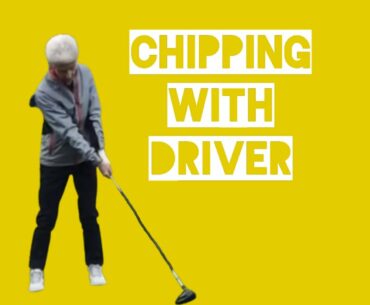 - DRIVER TO IMPROVE YOUR CHIPPING -