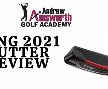 Ping 2021 Putter review with Andrew Ainsworth