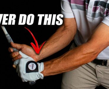 NEVER DO THIS WITH YOUR WRISTS IN THE GOLF SWING