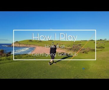 Gerringong Golf Club - How I play the Par 5 4th Hole