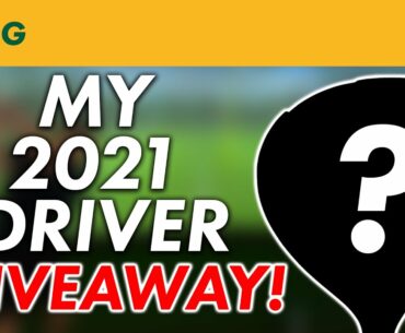 MY 2021 DRIVER & I GIVE IT AWAY!! (HUGE GIVEAWAY)