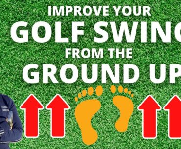 IMPROVE your GOLF SWING from the ground up
